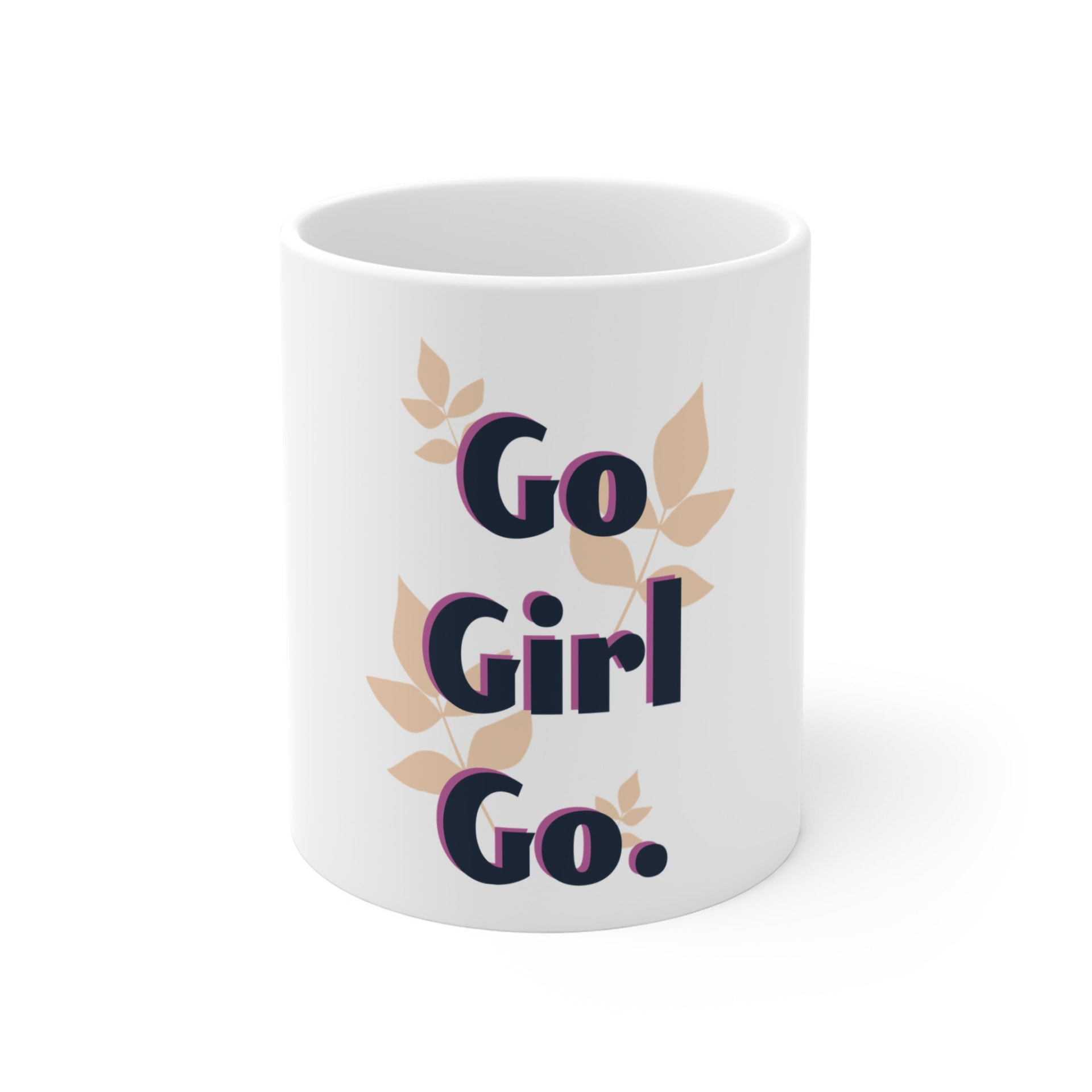 Go Girl Go. Ceramic Mug (11oz)